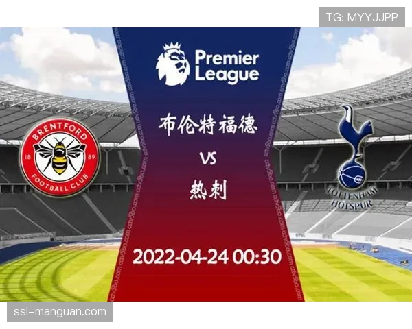 热刺对阵布伦特福德,弗兰克反击战术挑战主场稳定性 热刺对阵布伦特福德,弗兰克反击战术挑战主场稳定性